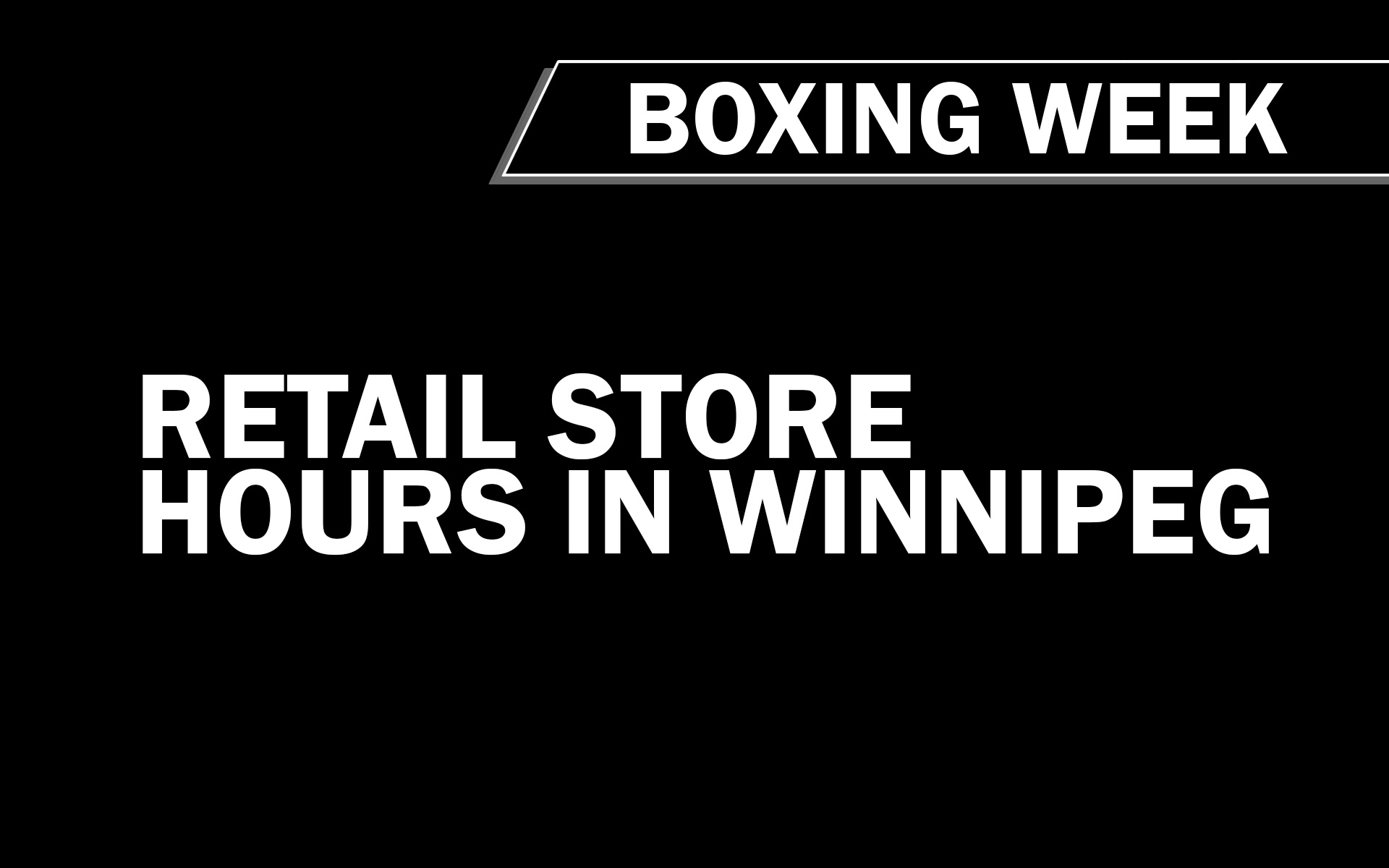 Boxing Day Retail Store Hours In Winnipeg 2021